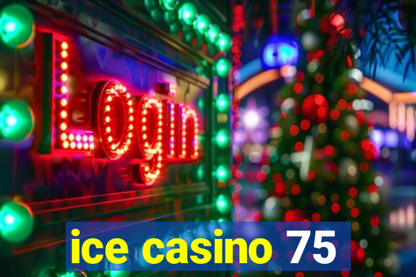 ice casino 75